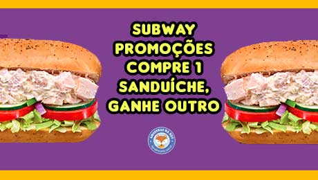 Sanduíche Subway promoções gratis
